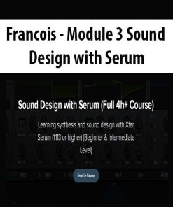 Francois – Module 3 Sound Design with Serum | Available Now !