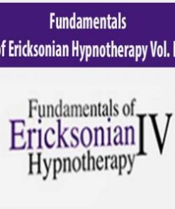 Fundamentals of Ericksonian Hypnotherapy Vol. IV | Available Now !