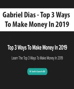 Gabriel Dias – Top 3 Ways To Make Money In 2019 | Available Now !