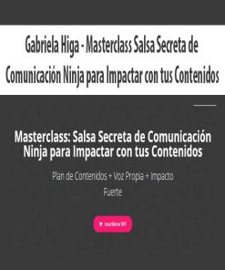 Gabriela Higa – Masterclass Salsa Secreta de Comunicación Ninja para Impactar con tus Contenidos | Available Now !