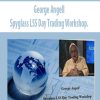 George Angell – Spyglass LSS Day Trading Workshop | Available Now !