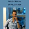 George Brown – Google Sniper | Available Now !