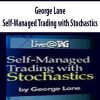 George Lane – Self-Managed Trading with Stochastics | Available Now !