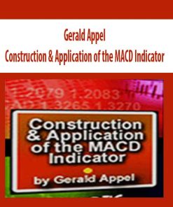 Gerald Appel – Construction & Application of the MACD Indicator(video) | Available Now !