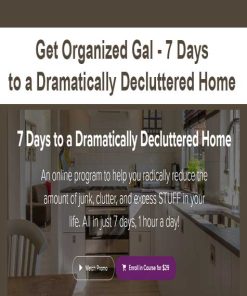 Get Organized Gal – 7 Days to a Dramatically Decluttered Home | Available Now !