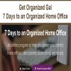 Get Organized Gal – 7 Days to an Organized Home Office | Available Now !