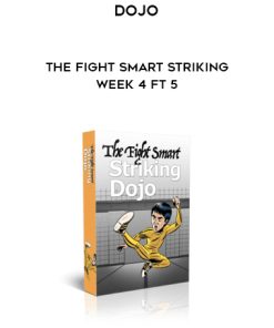 Dojo – The Fight Smart Striking – Week 4 ft 5 | Available Now !