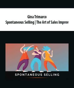 Gina Trimarco – Spontaneous Selling | The Art of Sales Improv | Available Now !