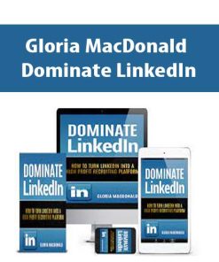 Gloria MacDonald – Dominate LinkedIn | Available Now !