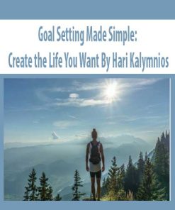 Goal Setting Made Simple: Create the Life You Want By Hari Kalymnios | Available Now !