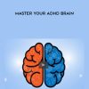 Master Your ADHD Brain | Available Now !