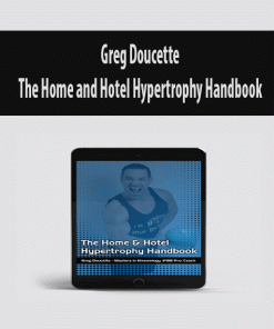 Greg Doucette – The Home and Hotel Hypertrophy Handbook | Available Now !