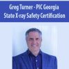 Greg Turner – PIC Georgia State X-ray Safety Certification | Available Now !