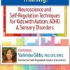 2-Day Advanced Training!: Neuroscience and Self-Regulation Techniques for Kids with Autism, ADHD & Sensory Disorders – Varleisha D. Gibbs | Available Now !