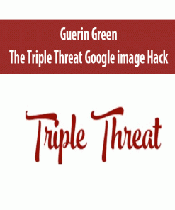 Guerin Green – The Triple Threat Google image Hack | Available Now !