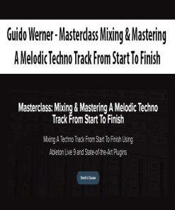 Guido Werner – Masterclass Mixing & Mastering A Melodic Techno Track From Start To Finish | Available Now !