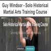 Guy Windsor – Solo Historical Martial Arts Training Course | Available Now !