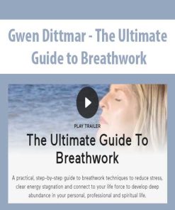 Gwen Dittmar – The Ultimate Guide to Breathwork | Available Now !