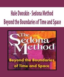 Hale Dwoskin – Sedona Method – Beyond the Boundaries of Time and Space | Available Now !
