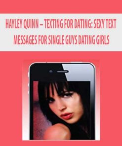 HAYLEY QUINN – TEXTING FOR DATING: SEXY TEXT MESSAGES FOR SINGLE GUYS DATING GIRLS | Available Now !