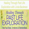 Healing Through Past Life Exploration with Linda Backman | Available Now !