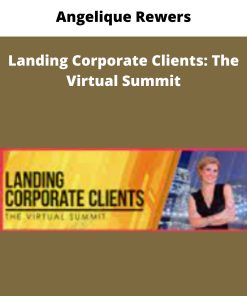 Angelique Rewers – Landing Corporate Clients: The Virtual Summit | Available Now !