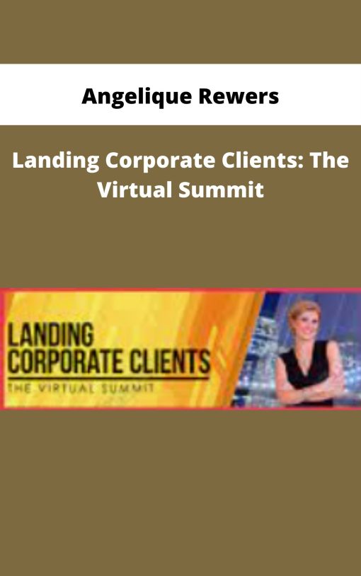 Angelique Rewers – Landing Corporate Clients: The Virtual Summit | Available Now !