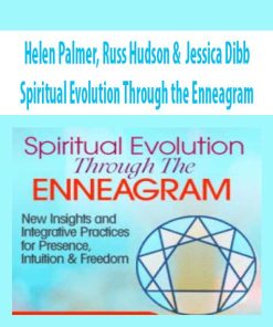 Spiritual Evolution Through the Enneagram – Helen Palmer, Russ Hudson & Jessica Dibb | Available Now !