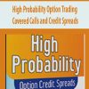 High Probability Option Trading – Covered Calls and Credit Spreads | Available Now !