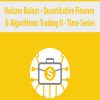 Holczer Balazs – Quantitative Finance & Algorithmic Trading II – Time Series | Available Now !