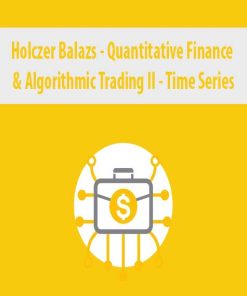 Holczer Balazs – Quantitative Finance & Algorithmic Trading II – Time Series | Available Now !