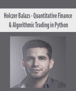 Holczer Balazs – Quantitative Finance & Algorithmic Trading in Python | Available Now !