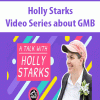 Holly Starks – Video Series about GMB | Available Now !
