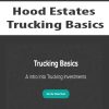 Hood Estates – Trucking Basics | Available Now !