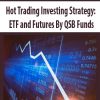Hot Trading Investing Strategy: ETF and Futures By QSB Funds | Available Now !