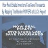 How Real Estate Investors Can Save Thousands By Reaping The Hidden POWERS of LLC’s Report | Available Now !