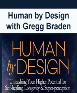 Human by Design with Gregg Braden | Available Now !