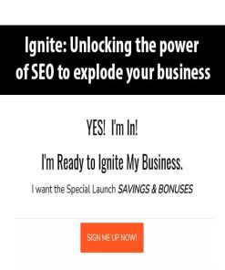 Ignite: Unlocking the power of SEO to explode your business | Available Now !