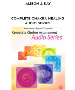 Alison J. Kay – Complete Chakra Healing Audio Series | Available Now !