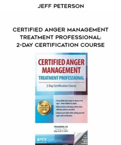 Certified Anger Management Treatment Professional: 2-Day Certification Course – Jeff Peterson | Available Now !