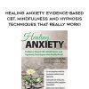 Healing Anxiety: Evidence-Based CBT, Mindfulness and Hypnosis Techniques that Really Work! – Carolyn Daitch | Available Now !