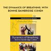 Bonnie Bainbridge Cohen – EMBODIED ANATOMY AND THE DYNAMICS OF BREATHING – STREAMING | Available Now !