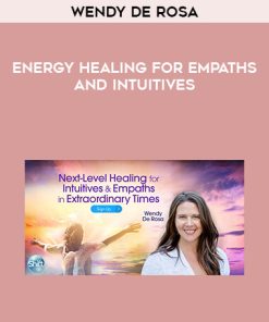 Wendy De Rosa – Energy Healing for Empaths & Intuitives A Virtual Retreat | Available Now !