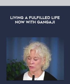 Gangaji – Living a Fulfilled Life Now | Available Now !