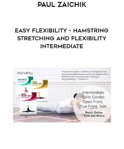 Paul Zaichik – Easy Flexibility – Hamstring Stretching And Flexibility Intermediate | Available Now !