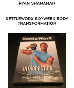 Ryan Shanahan – KettleWorX Six-Week Body Transformation | Available Now !