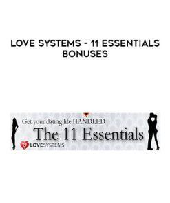 Love Systems – 11 Essentials Bonuses | Available Now !