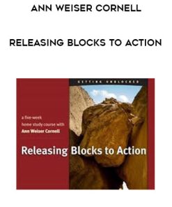 Ann Weiser Cornell – Releasing Blocks To Action | Available Now !