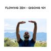 Flowing Zen – Qigong 101 | Available Now !