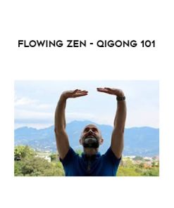 Flowing Zen – Qigong 101 | Available Now !